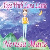 Portada de Yoga With Luna Lastic (Inspirational Yoga For Kids, Toddler Books, Kids Books, Kindergarten Books, Baby Books, Kids Book, Yoga Books For Kids, Ages 2-8, Kids Books, Yoga Books For Kids, Kids Books)