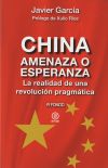 China, amenaza o esperanza: La realidad de una revolución pragmática