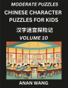 Chinese Characters Guide for Kids (Part 10)- Test Series to Learn Reading and Recognizing Mandarin Chinese Characters with Simple Puzzles for Beginners, Teens, Young and Adults, HSK All Levels, Simplified Character Moderate Brain Games with Easy Lessons f