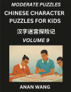 Chinese Characters Guide for Kids (Part 9)- Test Series to Learn Reading and Recognizing Mandarin Chinese Characters with Simple Puzzles for Beginners, Teens, Young and Adults, HSK All Levels, Simplified Character Moderate Brain Games with Easy Lessons fo