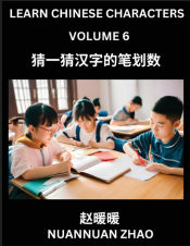 Portada de Learn Chinese Characters (Part 6)- Simple Chinese Puzzles for Beginners, Test Series to Fast Learn Analyzing Chinese Characters, Simplified Characters and Pinyin, Easy Lessons, Answers