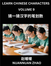 Portada de Learn Chinese Characters (Part 9)- Simple Chinese Puzzles for Beginners, Test Series to Fast Learn Analyzing Chinese Characters, Simplified Characters and Pinyin, Easy Lessons, Answers