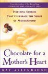 Chocolate for a Mother&acirc;s Heart