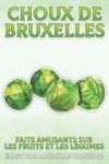 Choux de Bruxelles: Faits amusants sur les fruits et les l&eacute;gumes #7