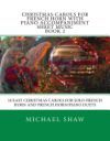 Christmas Carols for French Horn with Piano Accompaniment Sheet Music Book 2: 10 Easy Christmas Carols for Solo French Horn and French Horn/Piano Duet
