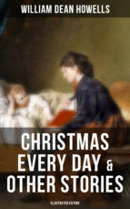 Portada de Christmas Every Day & Other Stories (Illustrated Edition) (Ebook)
