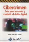 Cibercrimen. Gu&iacute;a para entender y combatir el delito digital