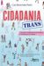 Cidadania Trans: O Acesso à Cidadania por Travestis e Transexuais no Brasil (Ebook)