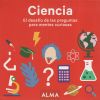 Ciencia. El desafío de las preguntas para mentes curiosas