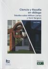 Ciencia y filosofía en diálogo. Estudios sobre William James y Henri Bergson