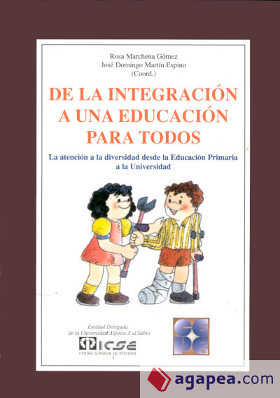 De la integracion a una educacion para todos: La atención a la diversidad desde la educación primaria a la universidad