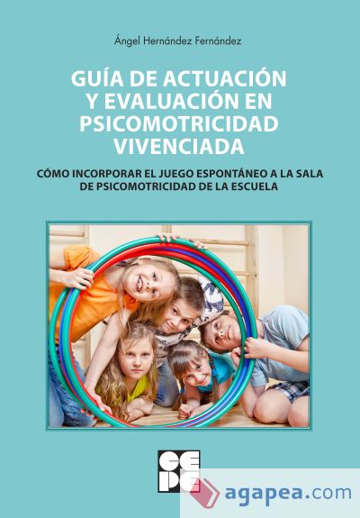 Guía de actuación y evaluación en psicomotricidad vivenciada