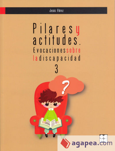 Pilares y actitudes. Evocaciones sobre la discapacidad 3