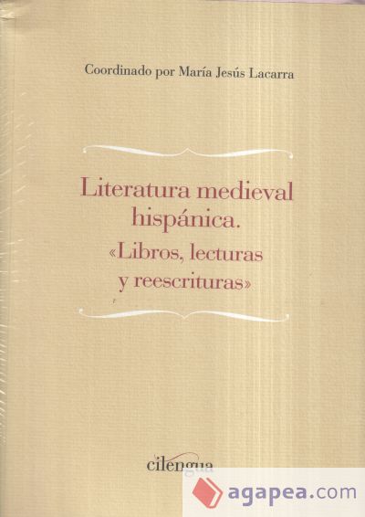 LITERATURA MEDIEVAL HISPÁNICA: LIBROS, LECTURAS Y REESCRITURAS