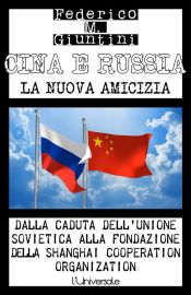 Portada de Cina e Russia, la nuova amicizia: Dalla caduta dell?Unione Sovietica alla fondazione della Shanghai Cooperation Organization (Ebook)