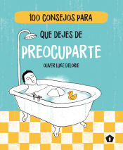 Portada de 100 CONSEJOS PARA QUE DEJES DE PREOCUPARTE