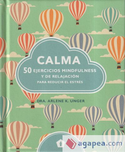 Calma : 50 ejercicios mindfulness y de relajación para reducir el estrés