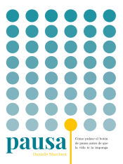 Portada de PAUSA. COMO PULSAR EL BOTON DE PAUSA ANTES DE QUE LA VIDA TE LA IMPONGA