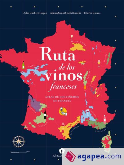 Ruta de los vinos franceses: Atlas de los viñedos de Francia