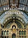 Cincuenta estaciones europeas: Catedrales de la modernidad