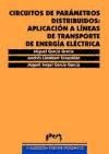 Circuitos de parámetros distribuidos: Aplicación a líneas de transporte de energía eléctrica