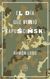 Portada de El día que murió Kapuscinski