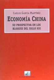 Portada de Economia China: Su Prospectiva en los Bloques Economicos del Siglo XXI (Spanish Edition)
