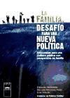 Portada de LA FAMILIA, DESAFÍO PARA UNA NUEVA POLÍTICA(9788496836938)