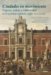 Ciudades en movimiento: Negocios, trabajo y conflictividad en la sociedad española (siglos XVI-XVIII)