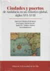 Ciudades y puertos de Andalucía en un Atlántico global, siglos XVI-XVIII