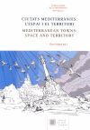 Ciutats mediterrànies : l'espai i el territori = Mediterranean towns : space and territory