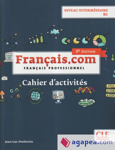 Fran?ais.com - Niveau interm?diaire / B1 - Cahier d'acitivit?s - 3?me ?dition