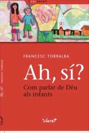 Portada de Ah, sí? Com parlar de Déu als infants (Ebook)