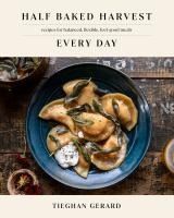 Portada de Half Baked Harvest Every Day: Recipes for Balanced, Flexible, Feel-Good Meals: A Cookbook