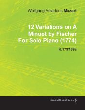 Portada de 12 Variations on a Minuet by Fischer by Wolfgang Amadeus Mozart for Solo Piano (1774) K.179/189a