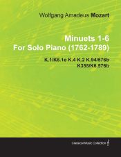 Portada de Minuets 1-6 by Wolfgang Amadeus Mozart for Solo Piano (1762-1789) K.1/K6.1e K.4 K.2 K.94/576b K355/K6.576b