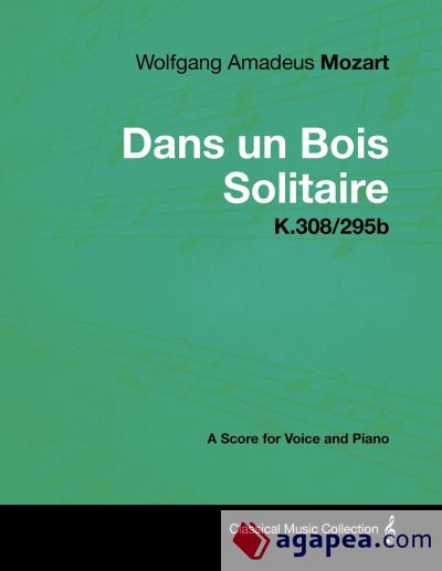 Wolfgang Amadeus Mozart - Dans Un Bois Solitaire - K.308/295b - A Score for Voice and Piano