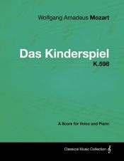 Portada de Wolfgang Amadeus Mozart - Das Kinderspiel - K.598 - A Score for Voice and Piano