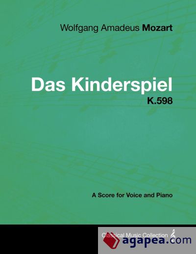 Wolfgang Amadeus Mozart - Das Kinderspiel - K.598 - A Score for Voice and Piano