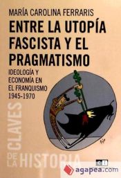 Portada de Entre la utopía fascista y el pragmatismo
