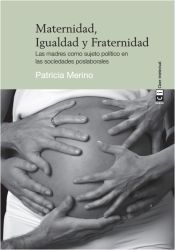 Portada de Maternidad, Igualdad y Fraternidad: Las madres como sujeto pol&iacute;tico en las sociedades poslaborales