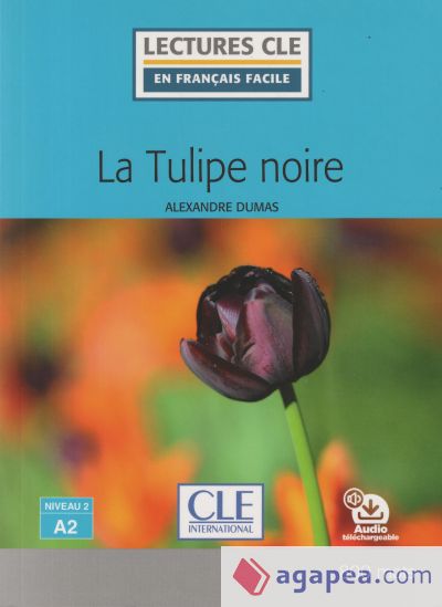 La tulipe noire. Niveau 2 / A2