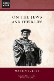 On The Jews And Their Lies By Martin Luther - 1543 Historical Reprint (Paperback 2024)