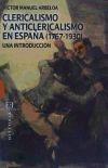 Clericalismo y anticlericalismo en España (1767-1930)