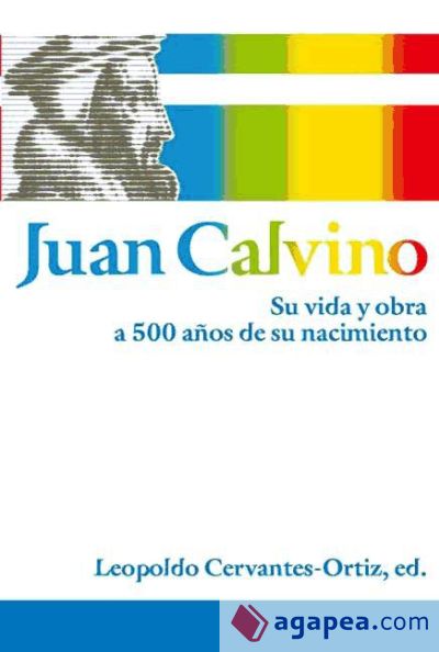 JUAN CALVINO: su vida y obra a 500 años de su nacimiento