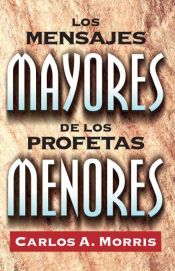 Portada de Los mensajes mayores de los profetas menores