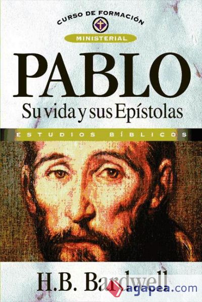 Pablo: su vida y sus epístolas