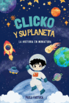 Cliko y su planeta: La historia en miniatura
