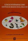 Clínicas veterinarias como centros de negocio en el siglo   XXI. Gestión y marketing