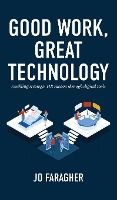 Portada de Good Work, Great Technology: Enabling Strategic HR Success Through Digital Tools